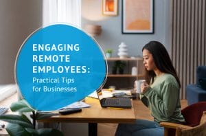 The title of the article: Engaging Remote Employees: Practical Tips for Businesses