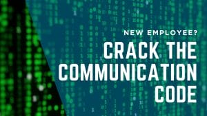 Why Your Communication Style Could Kill Your New Job (And How to Fix It) New Employee Communication Guide