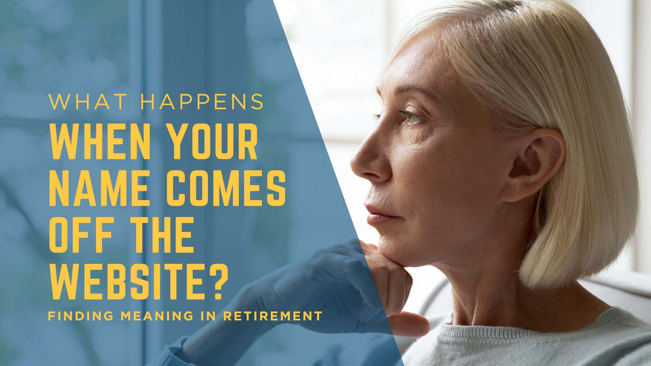 What happens when your name comes off the website? Planning for meaning in retirement