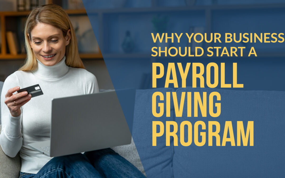 Why Your Business Should Start a Payroll Giving Program